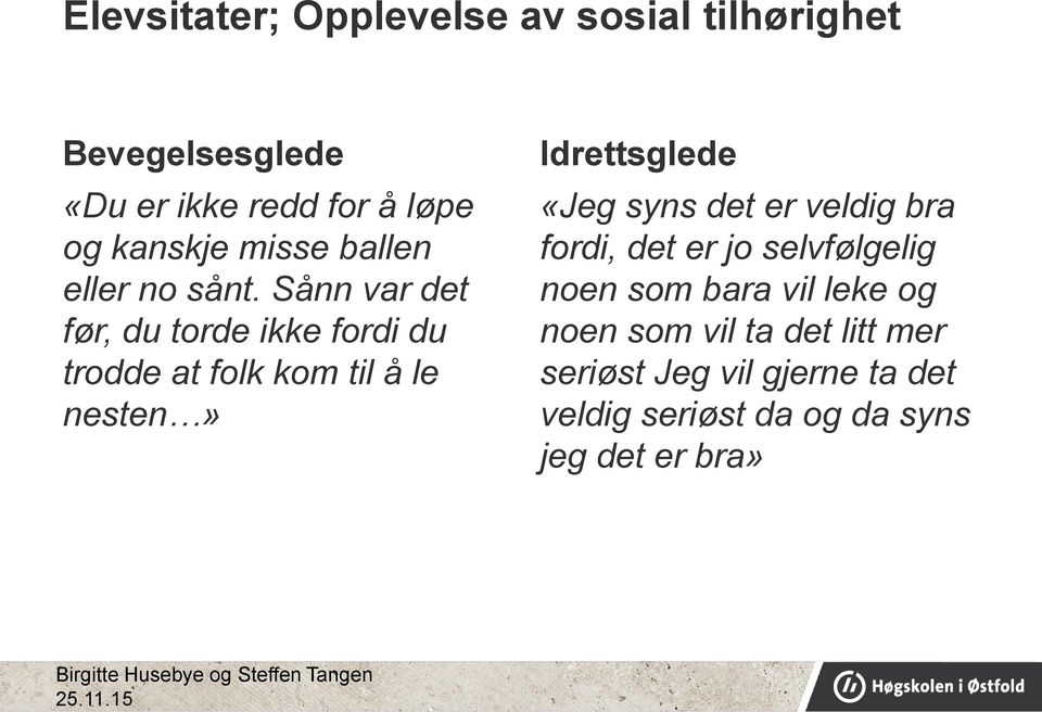 Sånn var det før, du torde ikke fordi du trodde at folk kom til å le nesten» Idrettsglede «Jeg syns