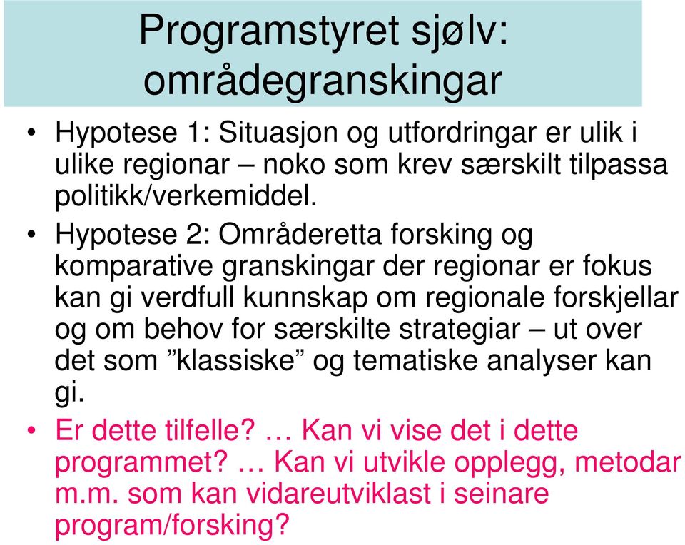 Hypotese 2: Områderetta forsking og komparative granskingar der regionar er fokus kan gi verdfull kunnskap om regionale