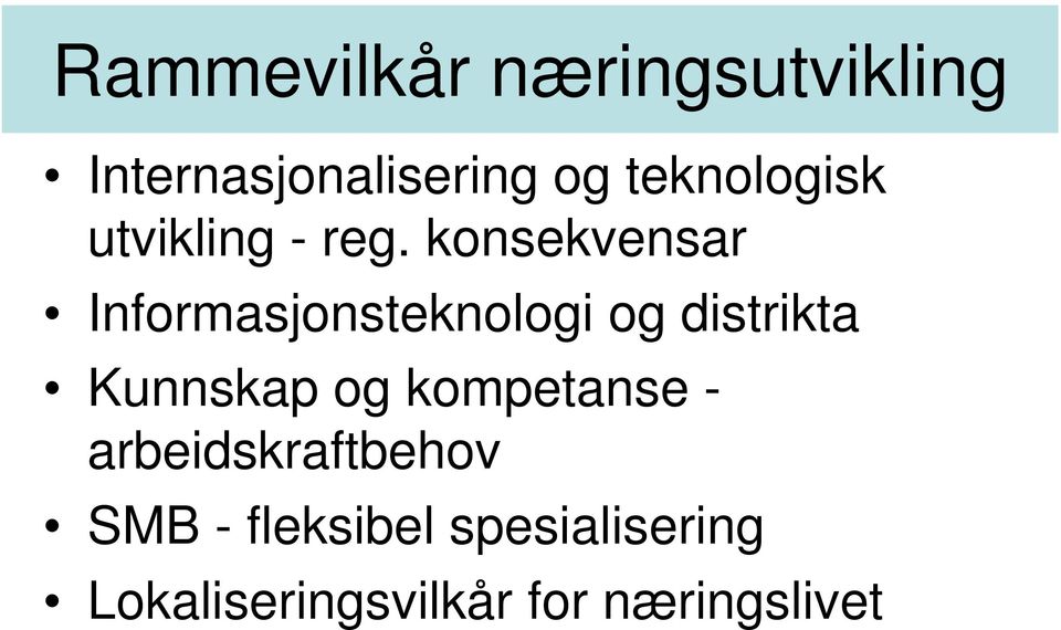 konsekvensar Informasjonsteknologi og distrikta Kunnskap og