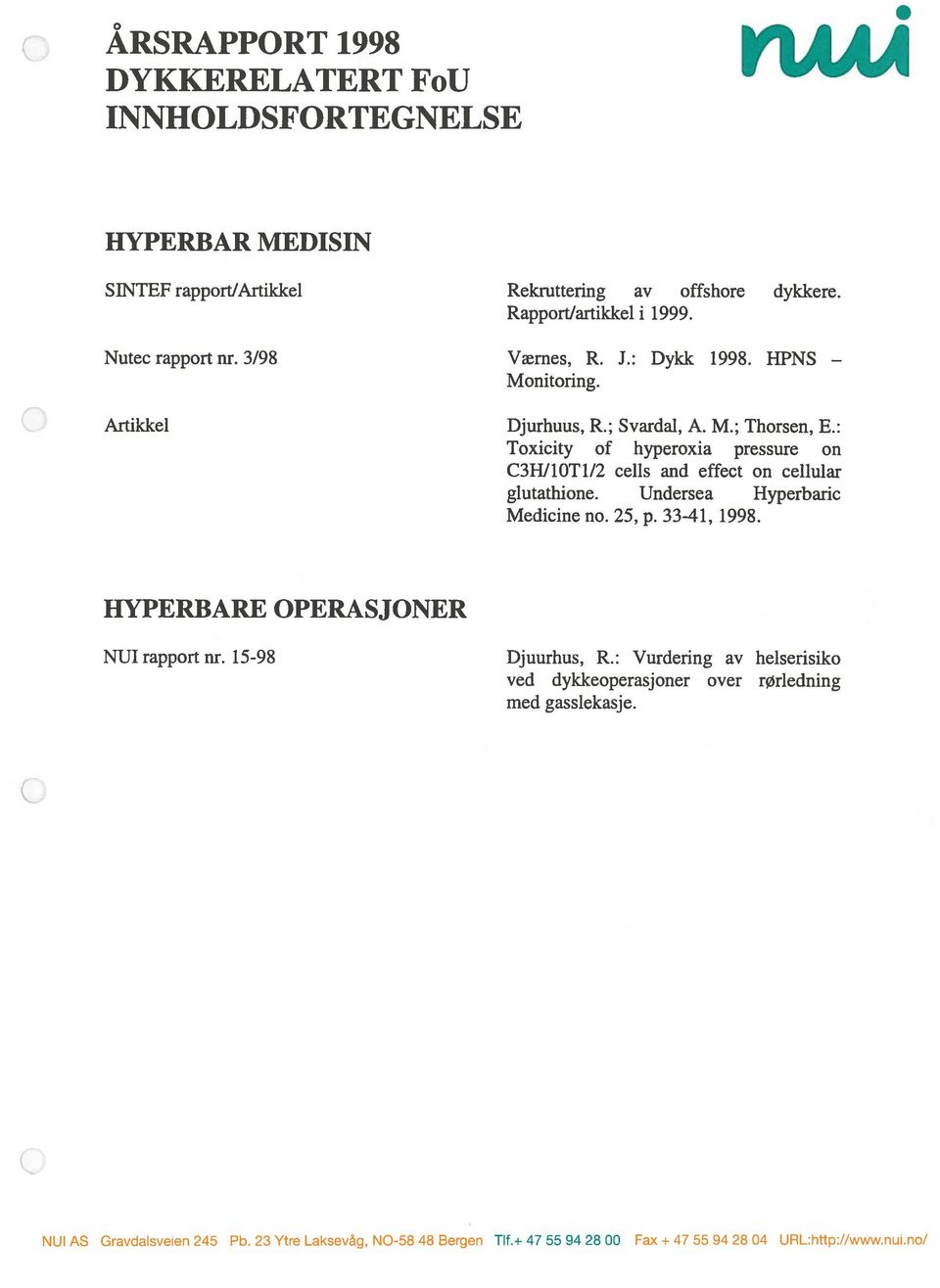 : Toxicity of hyperoxia pressure on C3HI1OT1/2 celis and effect on cellular glutathione. Undersea Hyperbaric Medicine no. 25, p. 33-41, 1998.