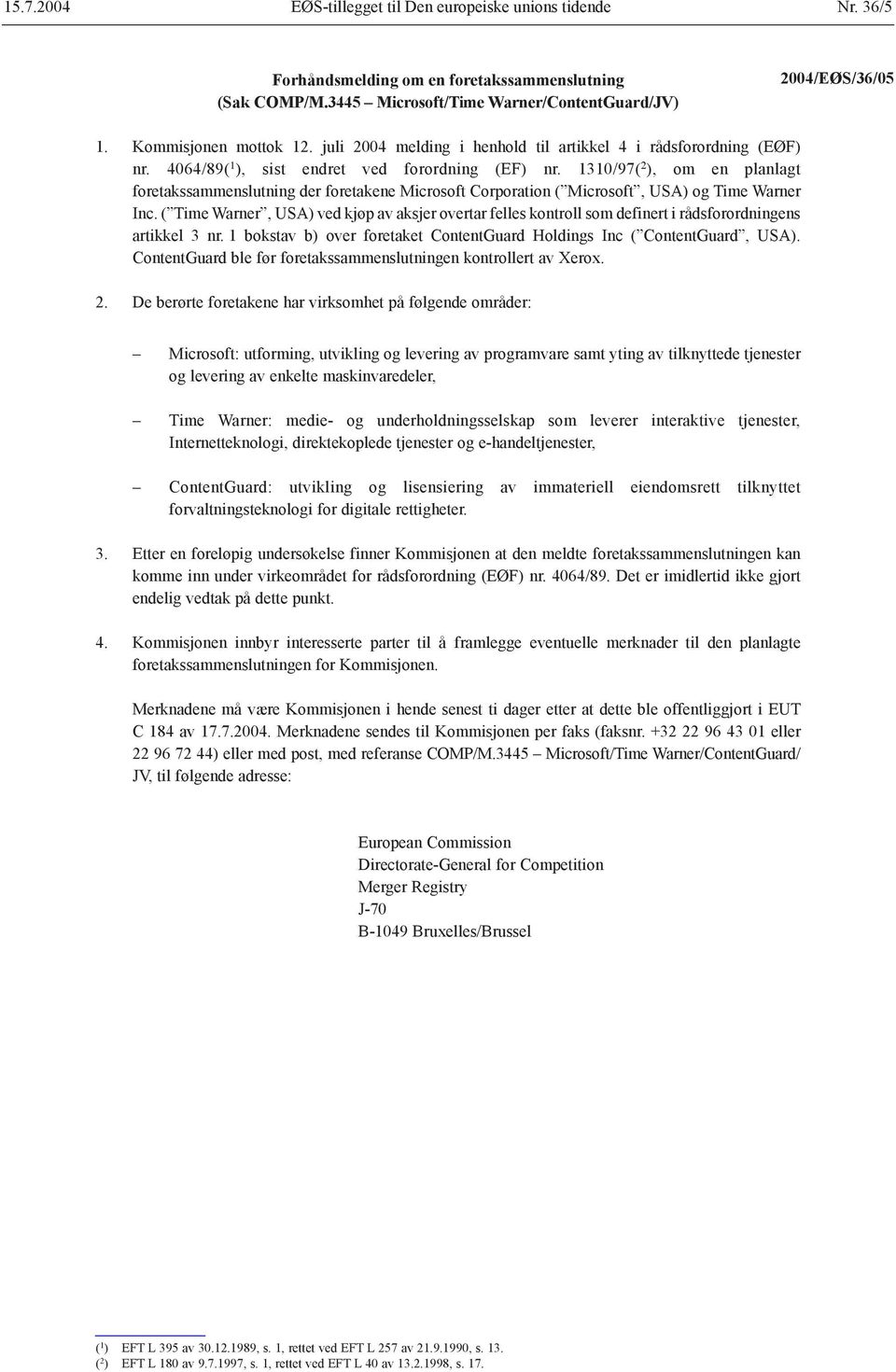 1310/97( 2 ), om en planlagt foretakssammenslutning der foretakene Microsoft Corporation ( Microsoft, USA) og Time Warner Inc.