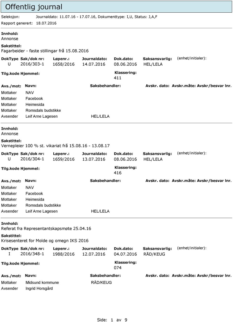 08.17 2016/304-1 1659/2016 08.06.2016 NAV Facebook Heimesida Romsdals budstikke Referat fra Representantskapsmøte 25.04.16 Krisesenteret for Molde og omegn KS 2016 2016/348-1 1988/2016 04.