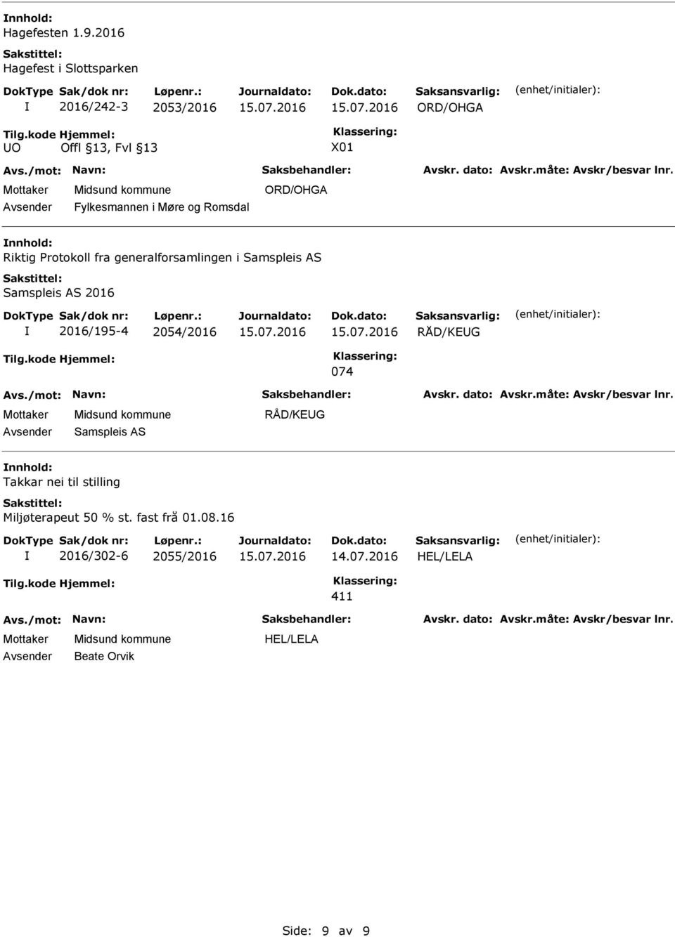 generalforsamlingen i Samspleis AS Samspleis AS 2016 2016/195-4 2054/2016 RÅD/KEG 074 Samspleis AS