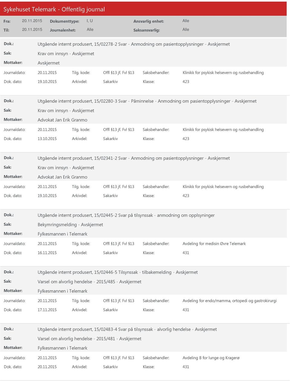 2015 Arkivdel: Sakarkiv tgående internt produsert, 15/02341-2 Svar - Anmodning om pasientopplysninger - Krav om innsyn - Advokat Jan Erik Granmo Dok. dato: 19.10.