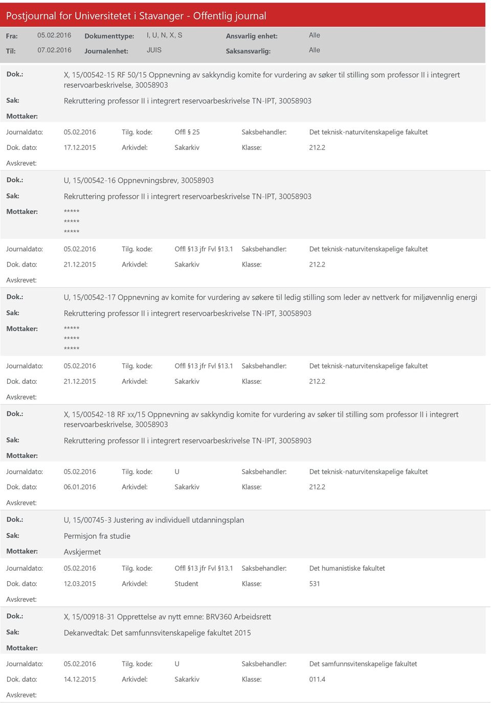 2015 Arkivdel: Sakarkiv, 15/00542-16 Oppnevningsbrev, 30058903 Rekruttering professor II i integrert reservoarbeskrivelse TN-IPT, 30058903 Dok. dato: 21.12.