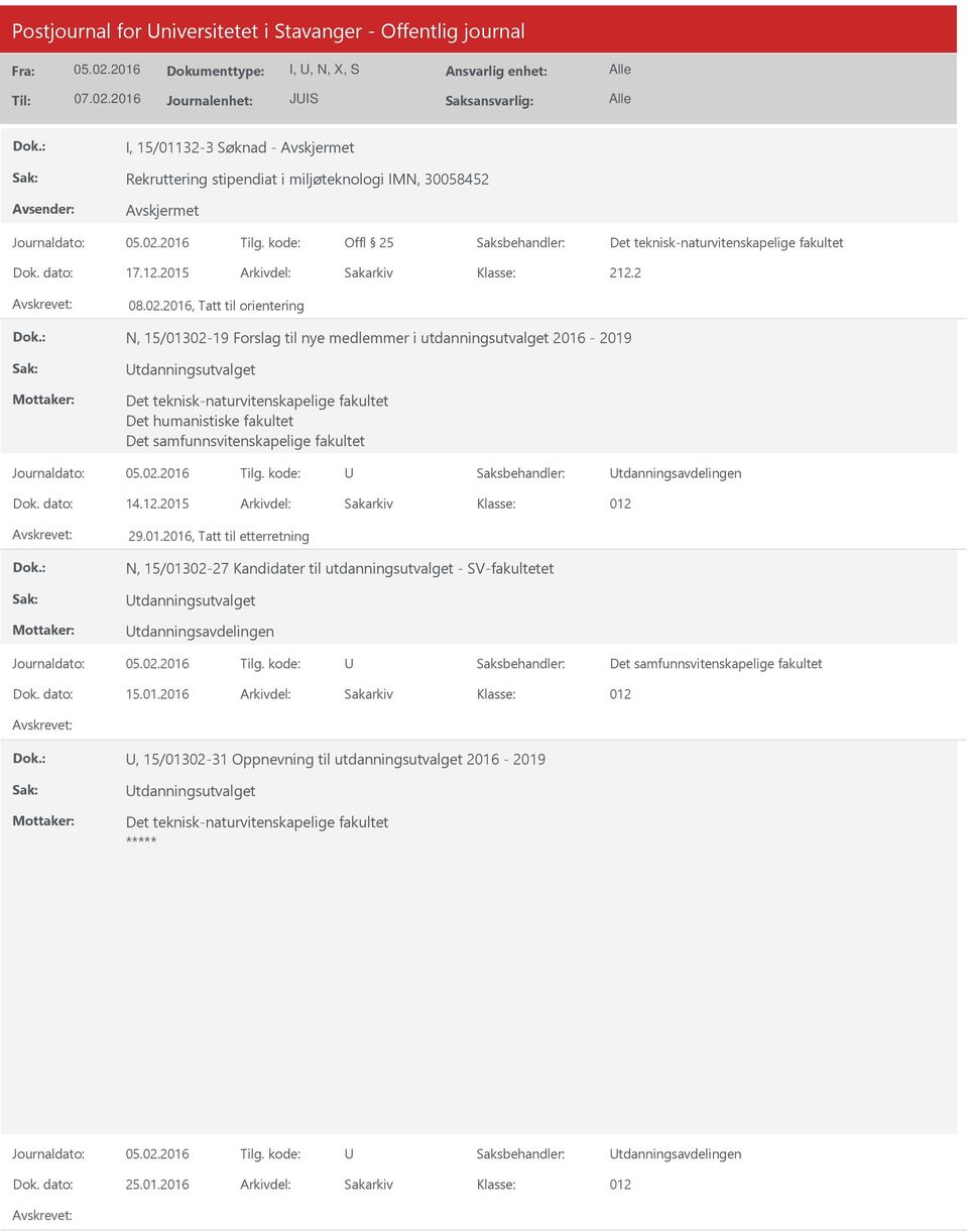 2016, Tatt til orientering N, 15/01302-19 Forslag til nye medlemmer i utdanningsutvalget 2016-2019 tdanningsutvalget Det samfunnsvitenskapelige fakultet tdanningsavdelingen Dok. dato: 14.12.