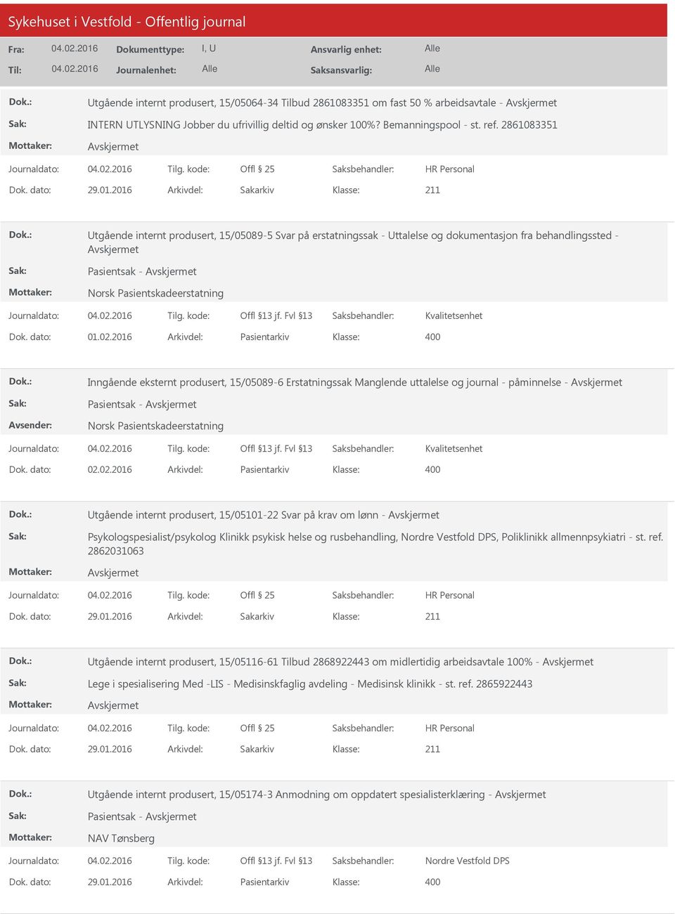 2016 Arkivdel: Pasientarkiv Inngående eksternt produsert, 15/05089-6 Erstatningssak Manglende uttalelse og journal - påminnelse - Pasientsak - Norsk Pasientskadeerstatning Kvalitetsenhet Dok.