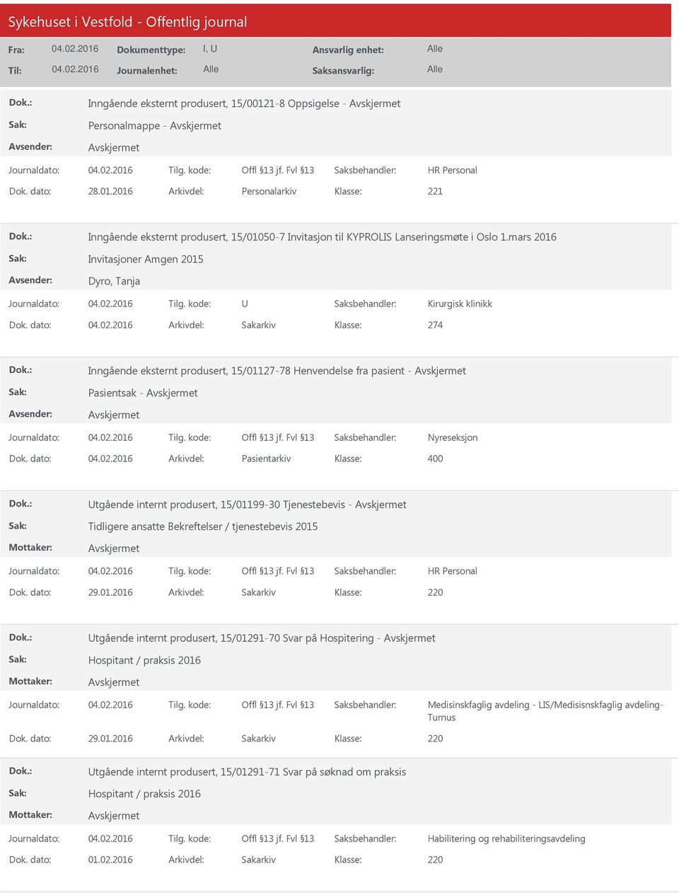 dato: Arkivdel: Pasientarkiv tgående internt produsert, 15/01199-30 Tjenestebevis - Tidligere ansatte Bekreftelser / tjenestebevis 2015 220 tgående internt produsert, 15/01291-70 Svar på Hospitering