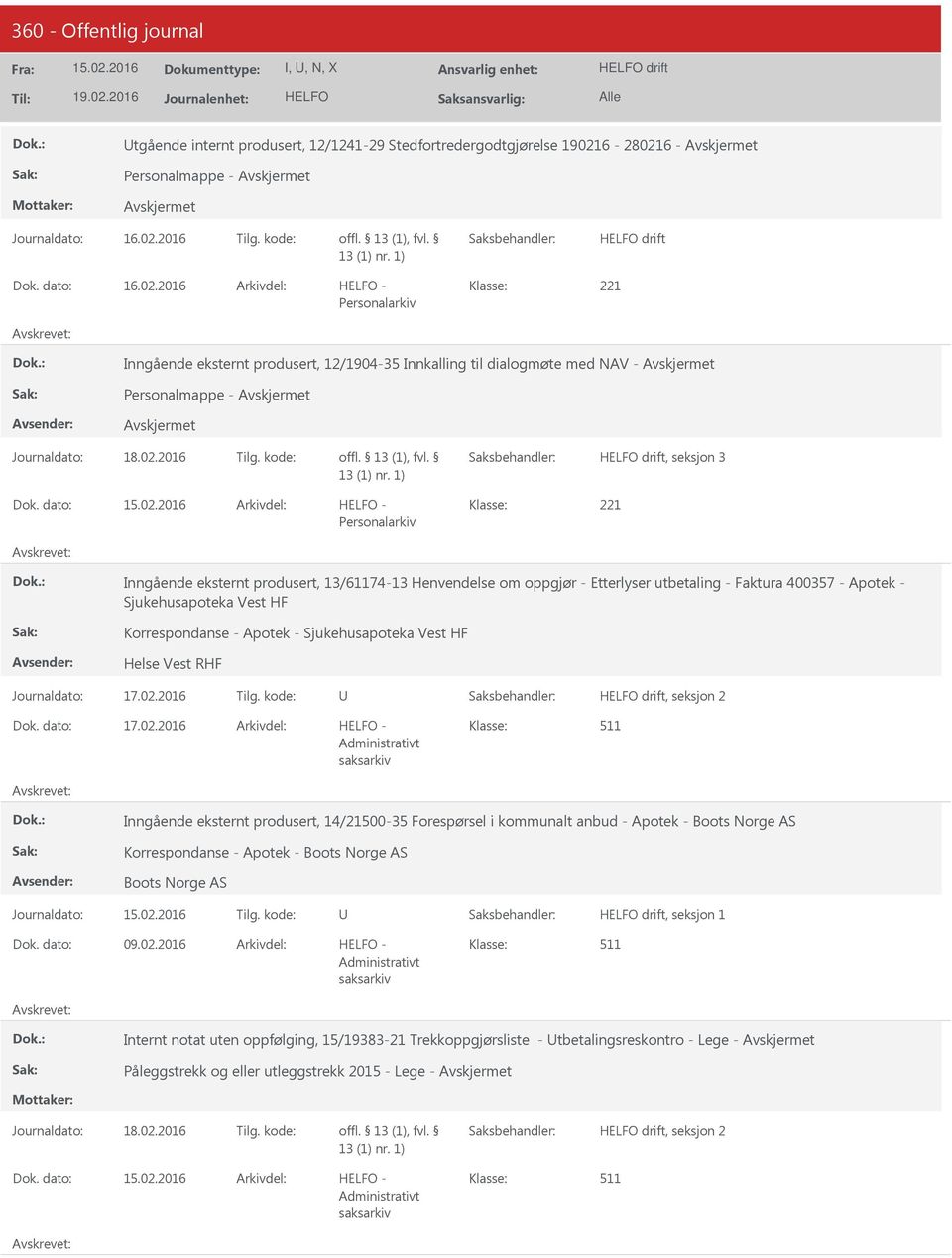 kode: drift, seksjon 3-221 Personalarkiv Inngående eksternt produsert, 13/61174-13 Henvendelse om oppgjør - Etterlyser utbetaling - Faktura 400357 - Apotek - Sjukehusapoteka Vest HF Korrespondanse -