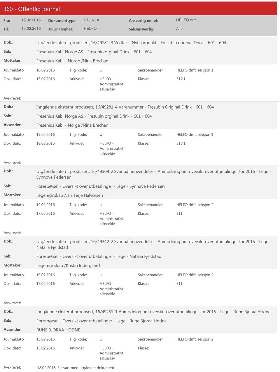 1 Inngående eksternt produsert, 16/49281-4 Varenummer - Fresubin Original Drink - 601-604 Fresenius Kabi Norge AS - Fresubin orginal Drink - 601-604 Fresenius Kabi - Norge /Nina Brechan drift,