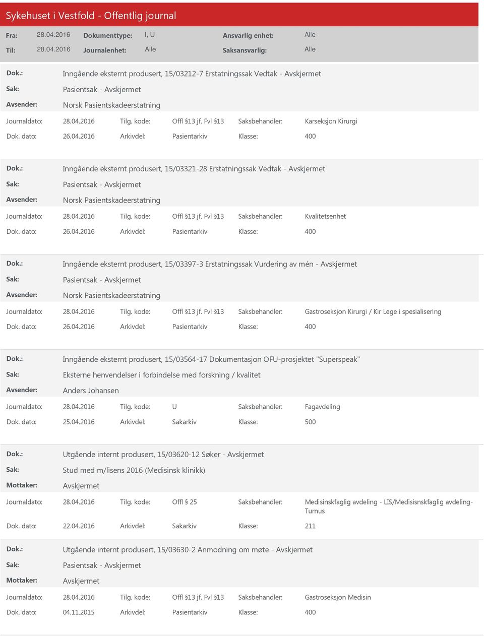 2016 Arkivdel: Pasientarkiv Inngående eksternt produsert, 15/03397-3 Erstatningssak Vurdering av mén - Pasientsak - Norsk Pasientskadeerstatning Gastroseksjon Kirurgi / Kir Lege i spesialisering Dok.