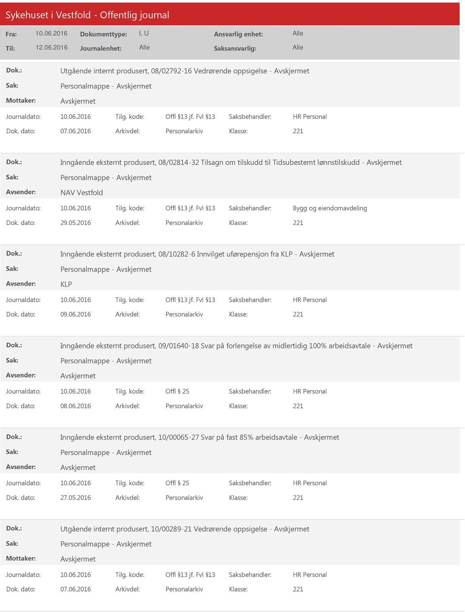 2016 Arkivdel: Personalarkiv Inngående eksternt produsert, 08/10282-6 Innvilget uførepensjon fra KLP - Personalmappe - KLP Dok. dato: 09.06.