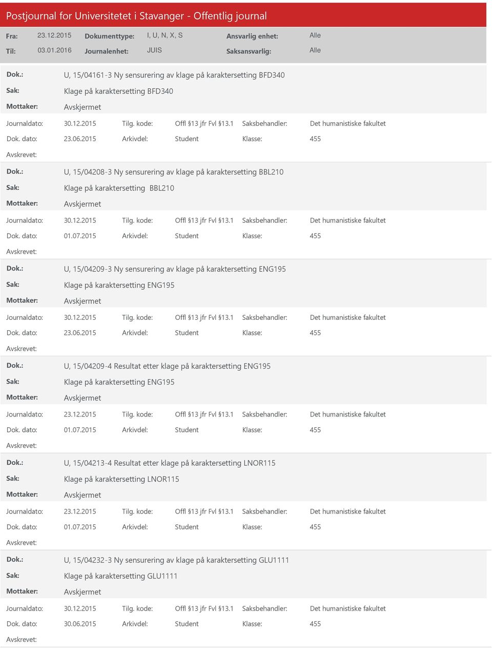 2015 Arkivdel: Student U, 15/04209-3 Ny sensurering av klage på karaktersetting ENG195 Klage på karaktersetting ENG195 Dok. dato: 23.06.