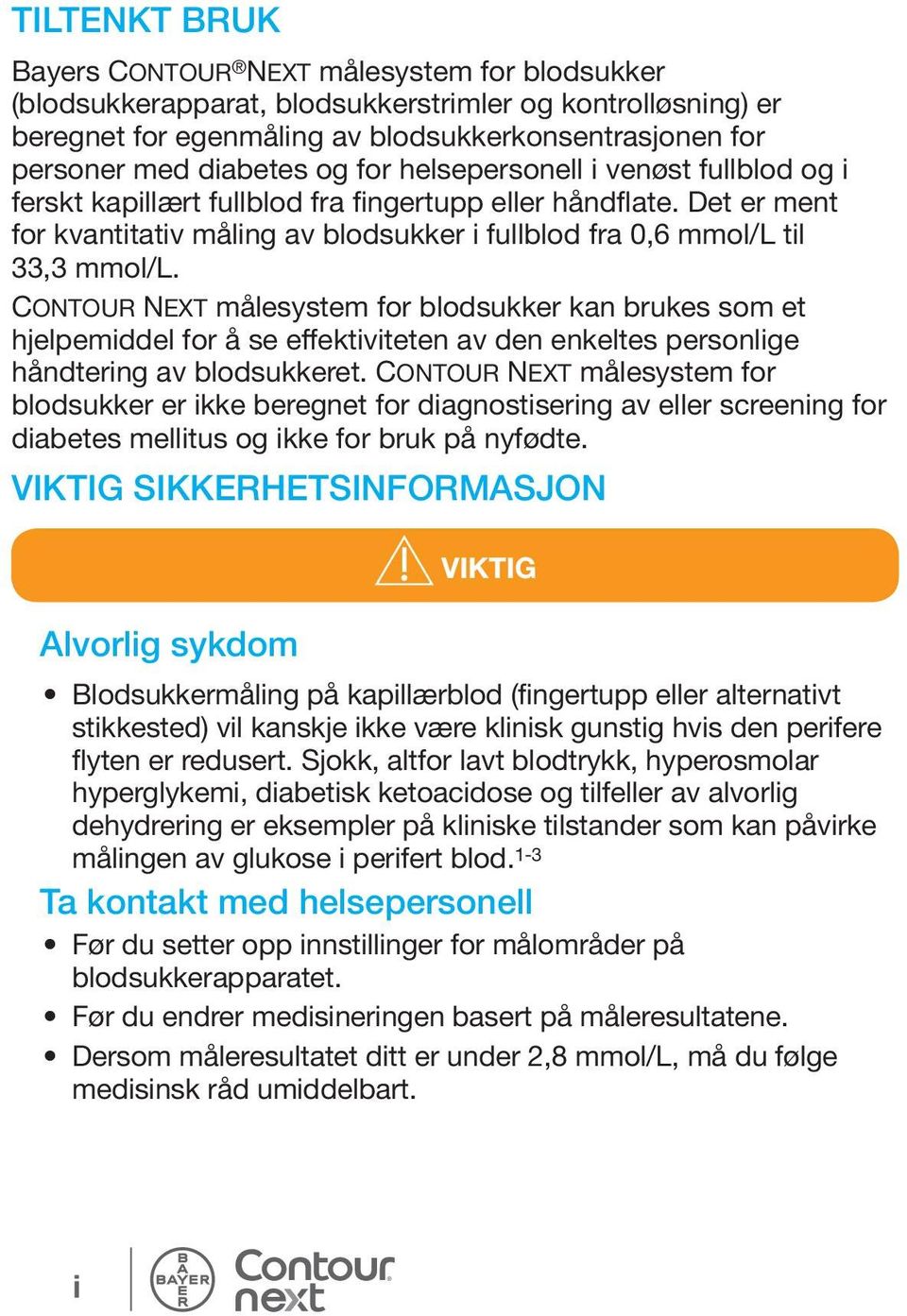 Contour Next målesystem for blodsukker kan brukes som et hjelpemiddel for å se effektiviteten av den enkeltes personlige håndtering av blodsukkeret.