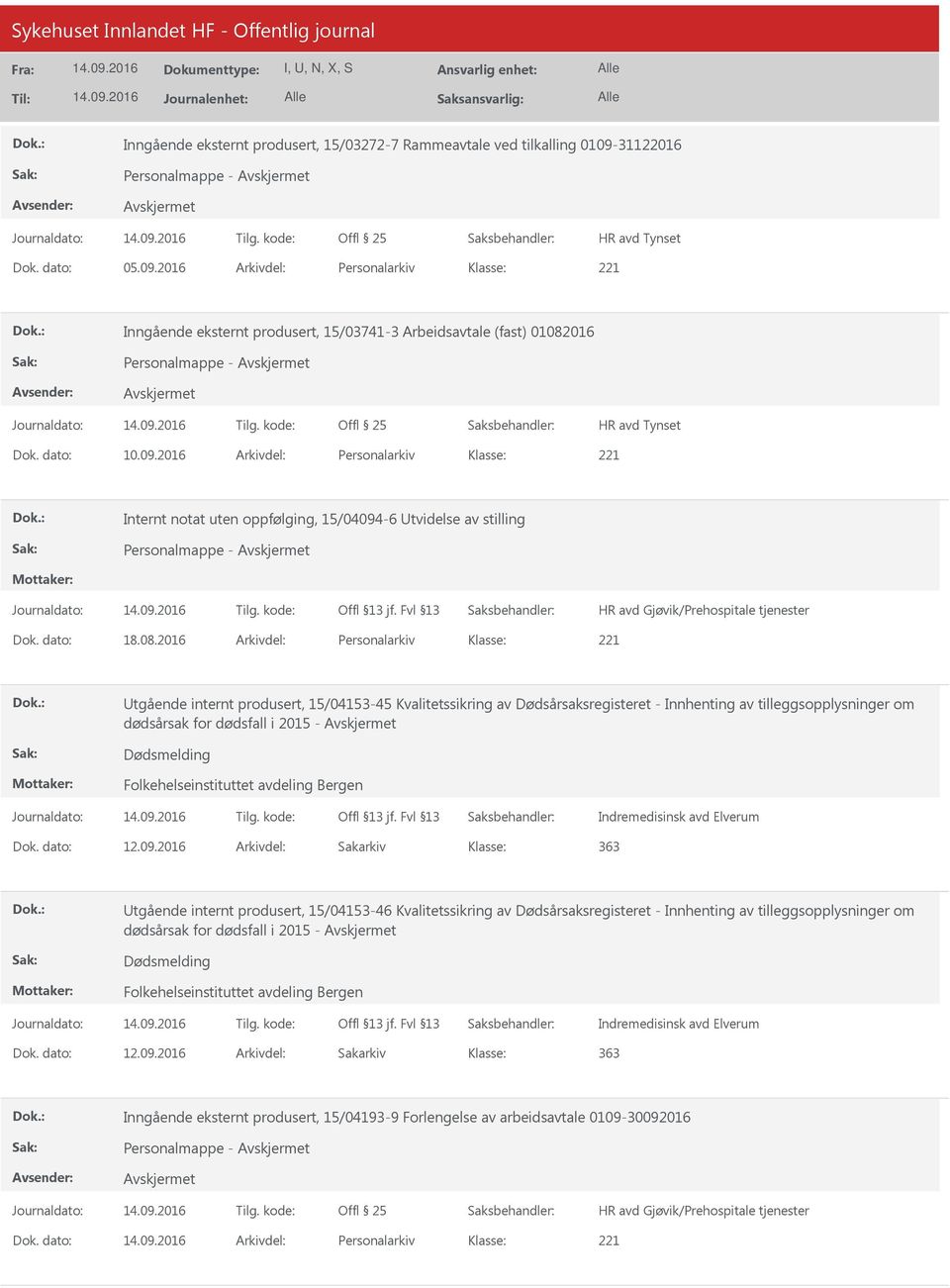 2016 Arkivdel: Personalarkiv tgående internt produsert, 15/04153-45 Kvalitetssikring av Dødsårsaksregisteret - Innhenting av tilleggsopplysninger om dødsårsak for dødsfall i 2015 - Dødsmelding