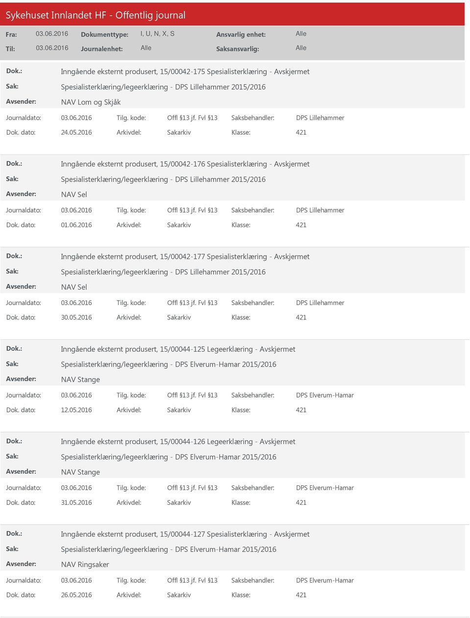 eksternt produsert, 15/00042-177 Spesialisterklæring - Spesialisterklæring/legeerklæring - DPS Lillehammer 2015/2016 NAV Sel DPS Lillehammer Dok. dato: 30.05.