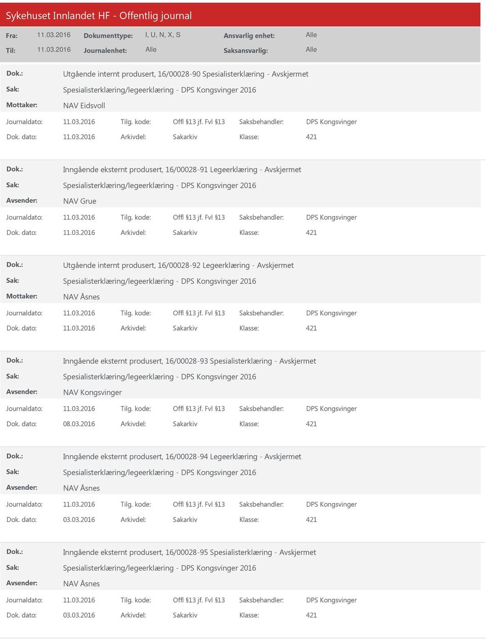 dato: Arkivdel: Sakarkiv 421 tgående internt produsert, 16/00028-92 Legeerklæring - Spesialisterklæring/legeerklæring - DPS Kongsvinger 2016 NAV Åsnes DPS Kongsvinger Dok.