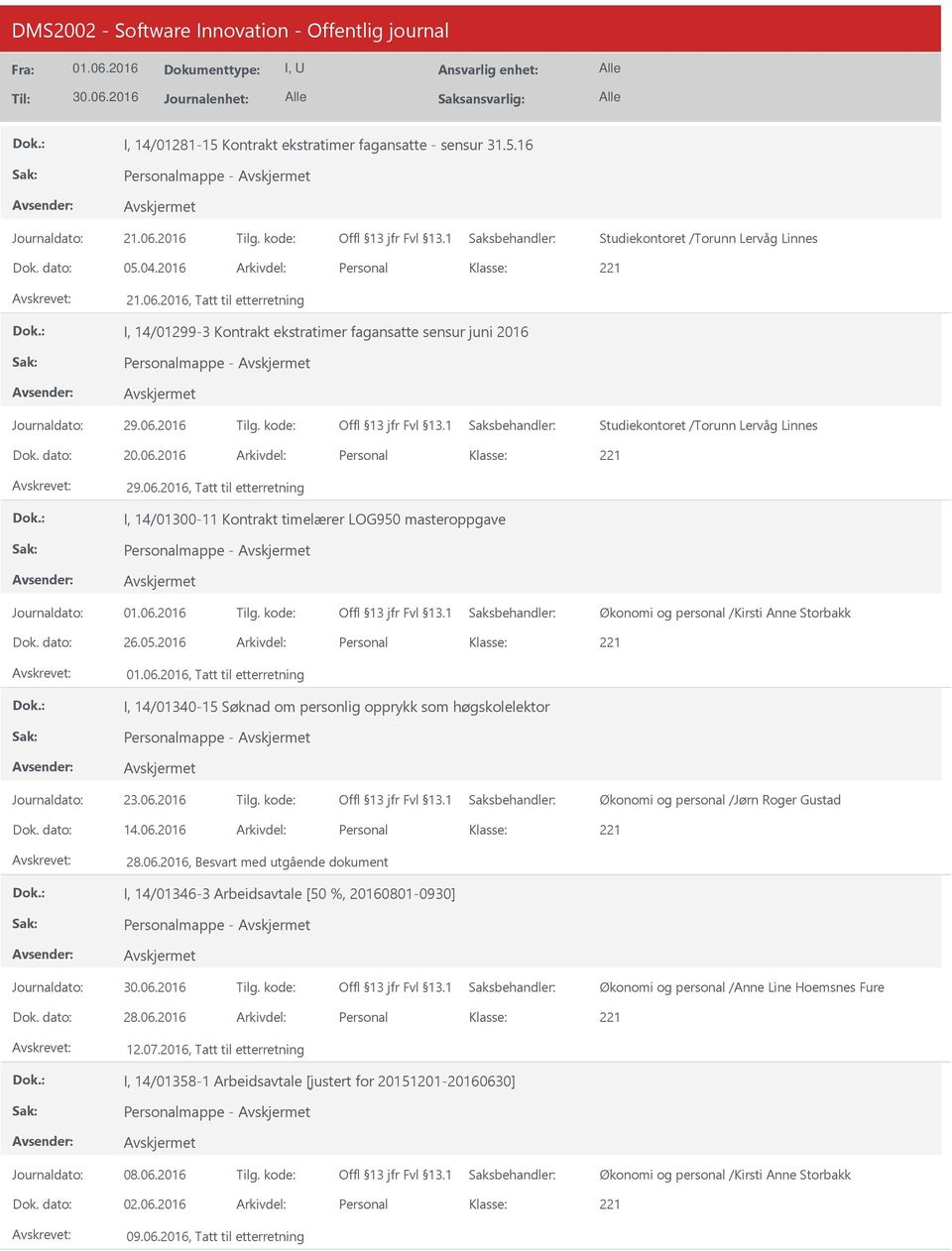 2016, Tatt til etterretning I, 14/01299-3 Kontrakt ekstratimer fagansatte sensur juni 2016 Personalmappe - Studiekontoret /Torunn Lervåg Linnes Dok. dato: 20.06.