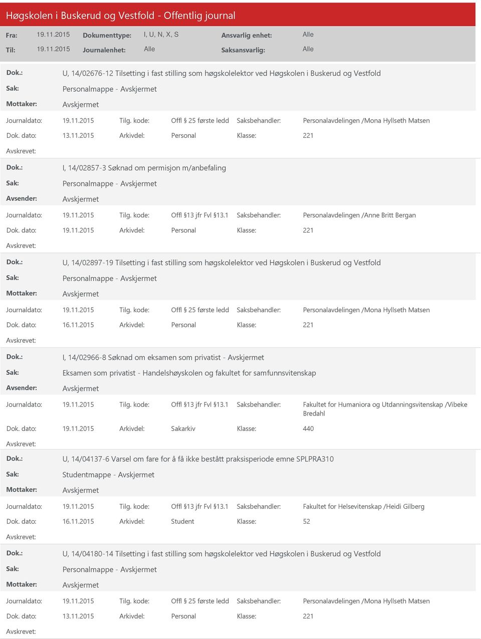 dato: Arkivdel: Personal, 14/02897-19 Tilsetting i fast stilling som høgskolelektor ved Høgskolen i Buskerud og Vestfold Personalmappe - Offl 25 første ledd Dok. dato: 16.11.