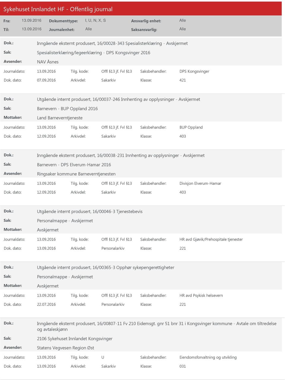 16/00038-231 Innhenting av opplysninger - Barnevern - DPS Elverum-Hamar 2016 Ringsaker kommune Barneverntjenesten Divisjon Elverum-Hamar 403 tgående internt produsert, 16/00046-3 Tjenestebevis