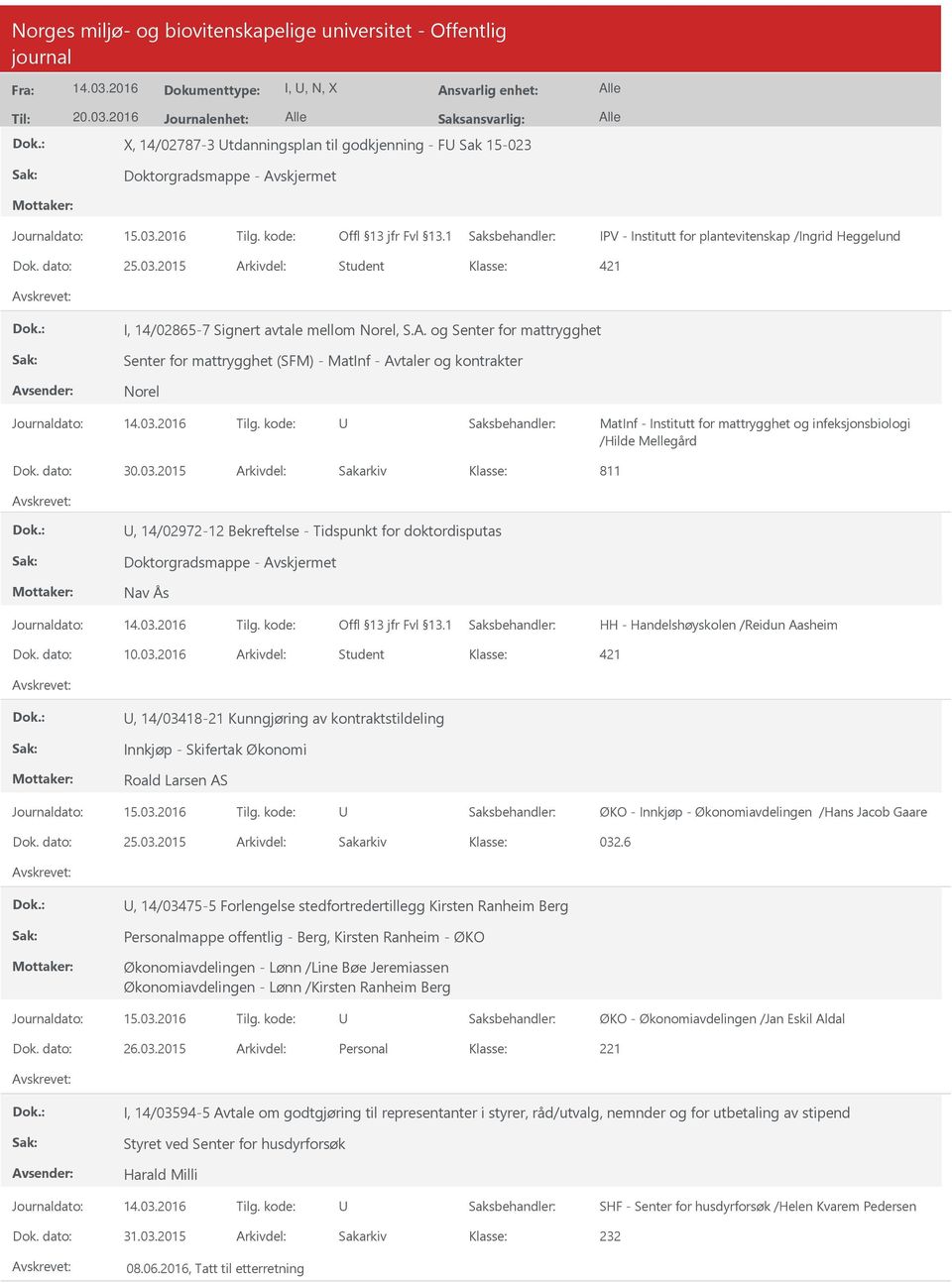 2015 Arkivdel: Sakarkiv 811, 14/02972-12 Bekreftelse - Tidspunkt for doktordisputas Doktorgradsmappe - Nav Ås HH - Handelshøyskolen /Reidun Aasheim Dok. dato: 10.03.