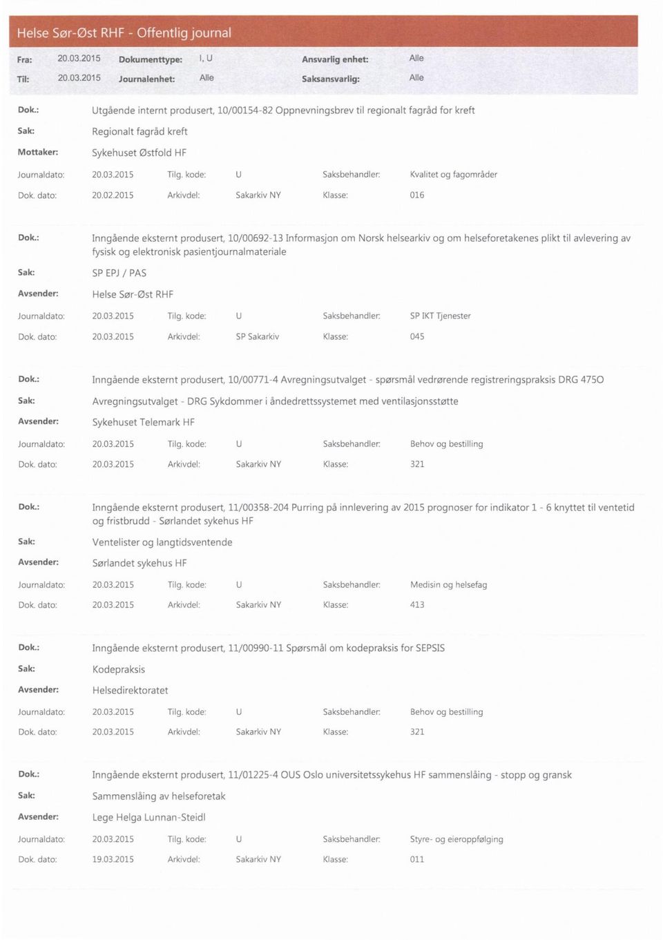 : Inngående eksternt produsert, 10/00692-13 Informasjon om Norsk helsearkiv og om helseforetakenes plikt til avlevering av fysisk og elektronisk pasientjournalmateriale Sak: Avsender: SP EPJ/ PAS