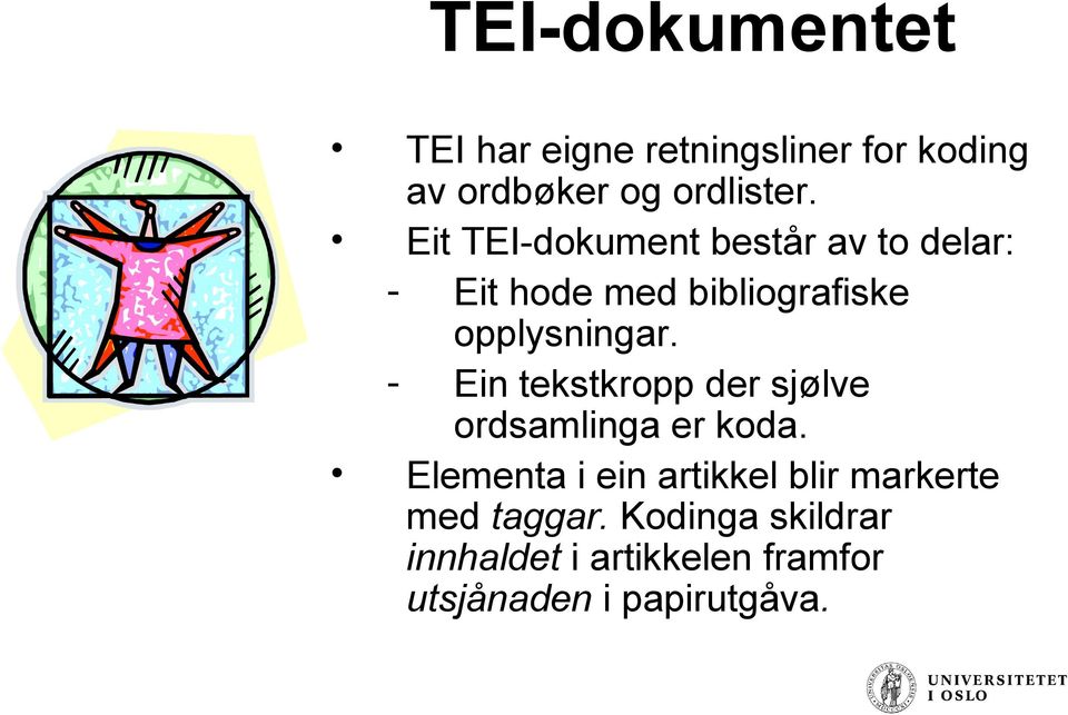 - Ein tekstkropp der sjølve ordsamlinga er koda.