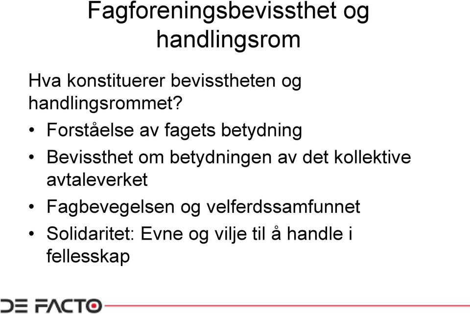 Forståelse av fagets betydning Bevissthet om betydningen av det