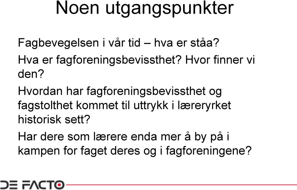 Hvordan har fagforeningsbevissthet og fagstolthet kommet til uttrykk i