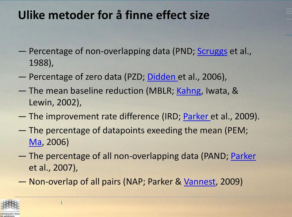 , 2006), The mean baseline reduction (MBLR; Kahng, Iwata, & Lewin, 2002), The improvement rate difference (IRD;