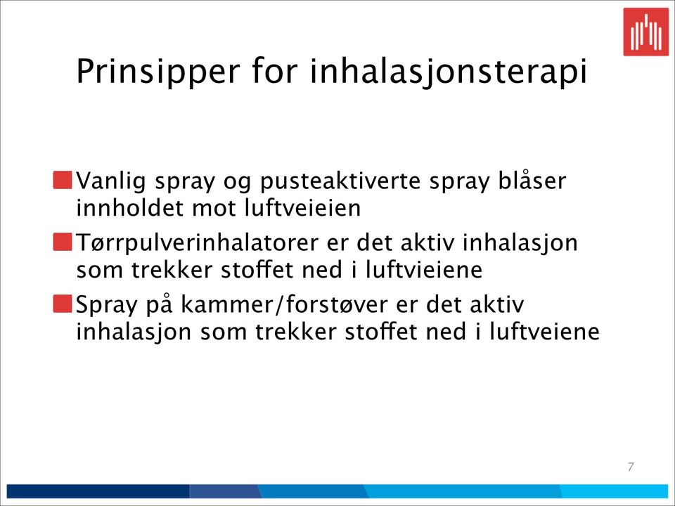 aktiv inhalasjon som trekker stoffet ned i luftvieiene Spray på