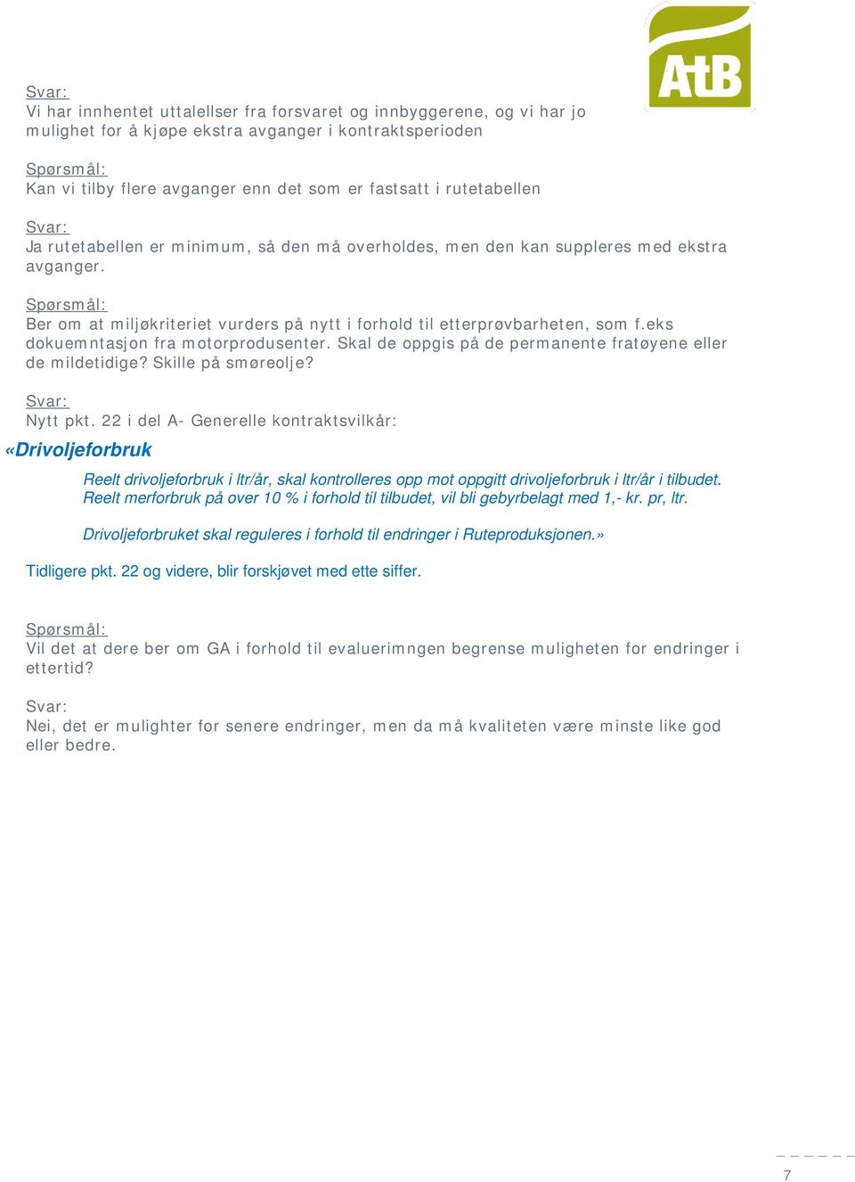 eks dokuemntasjon fra motorprodusenter. Skal de oppgis på de permanente fratøyene eller de mildetidige? Skille på smøreolje? Svar: Nytt pkt.