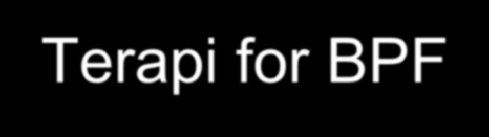Terapi for BPF Forskjellige terapier har vist seg effektive for BPF For eksempel DBT, TFT, MBT Kjennetegnes av: flere terapeuter jobber sammen (Liotti, Cortina & Farina, 2008) faste rammer