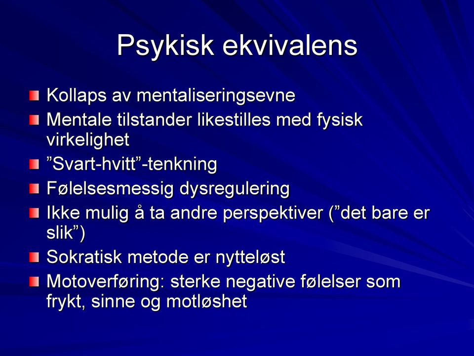 dysregulering Ikke mulig å ta andre perspektiver ( det bare er slik )