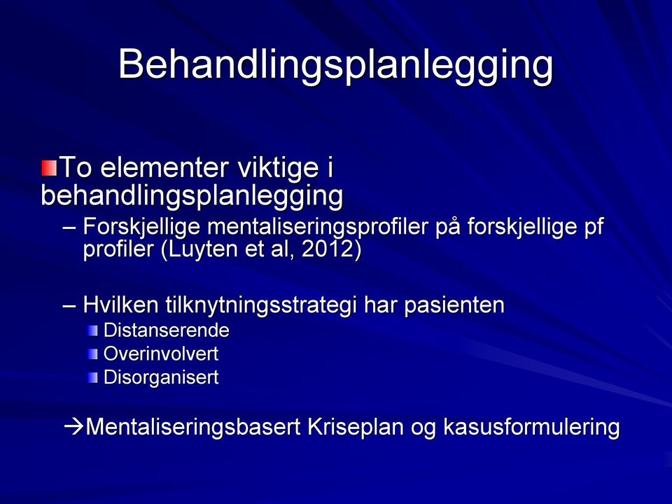 et al, 2012) Hvilken tilknytningsstrategi har pasienten Distanserende