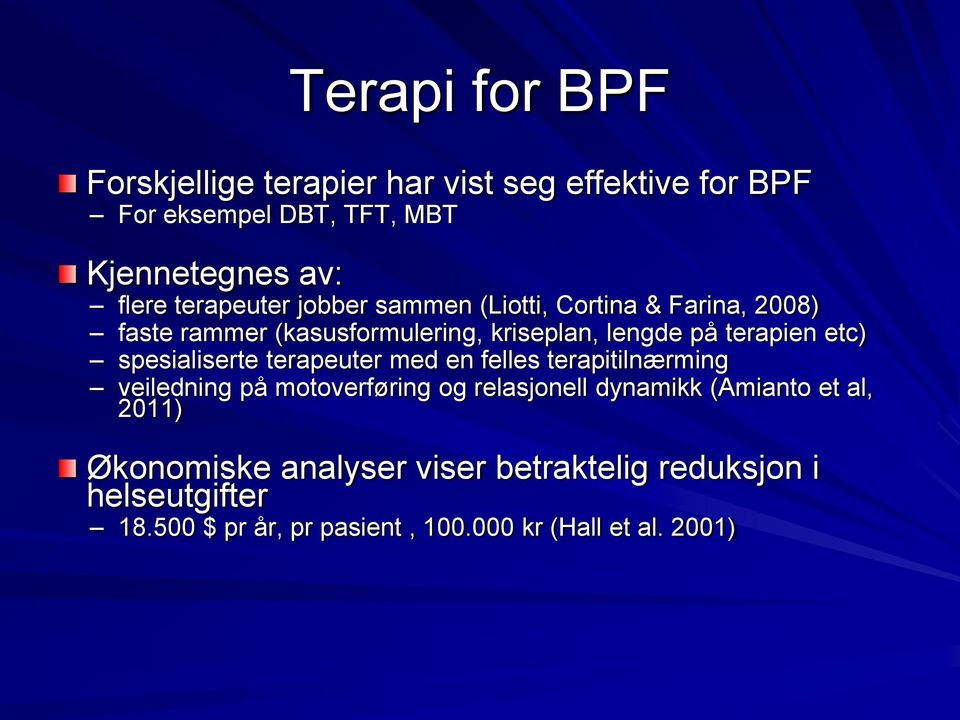 etc) spesialiserte terapeuter med en felles terapitilnærming veiledning på motoverføring og relasjonell dynamikk (Amianto