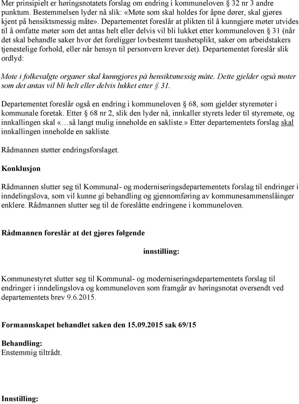 foreligger lovbestemt taushetsplikt, saker om arbeidstakers tjenestelige forhold, eller når hensyn til personvern krever det).