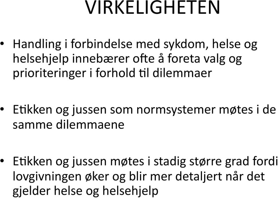 normsystemer møtes i de samme dilemmaene EHkken og jussen møtes i stadig større