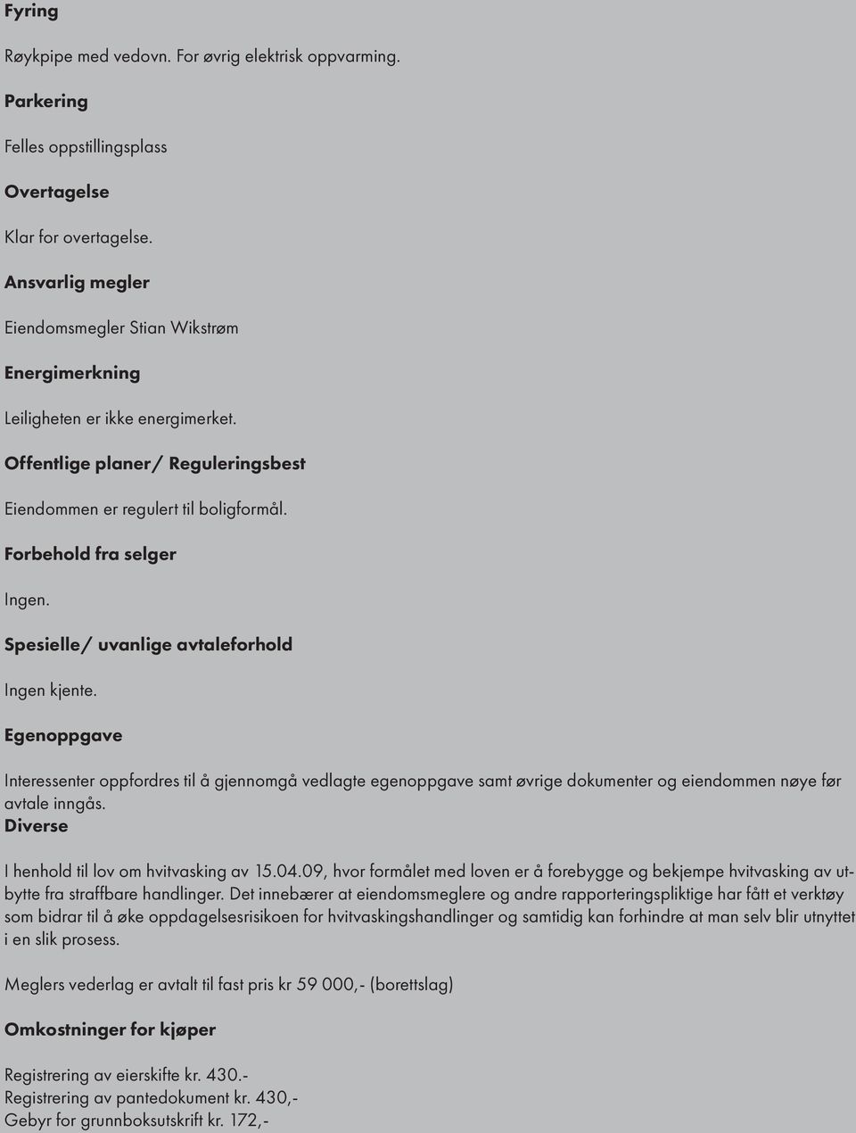 aval inngås Divrs I hnhold il lov om hvivasking av 150409, hvor formål md lovn r å forbygg og bkjmp hvivasking av uby fra sraffbar handlingr D innbærr a indomsmglr og andr rapporringsplikig har få