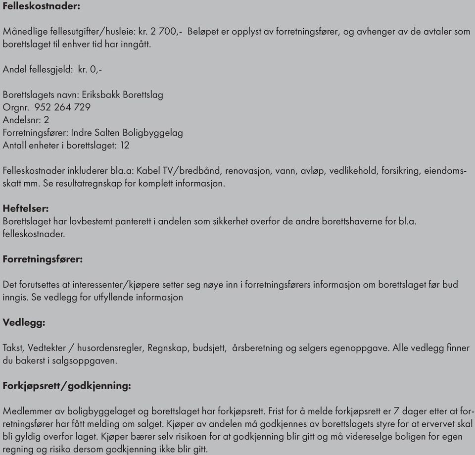 for kompl informasjon Hflsr: Borslag har lovbsm panr i andln som sikkrh ovrfor d andr borshavrn for bla fllskosnadr Forrningsførr: D foruss a inrssnr/kjøpr sr sg nøy inn i forrningsførrs informasjon