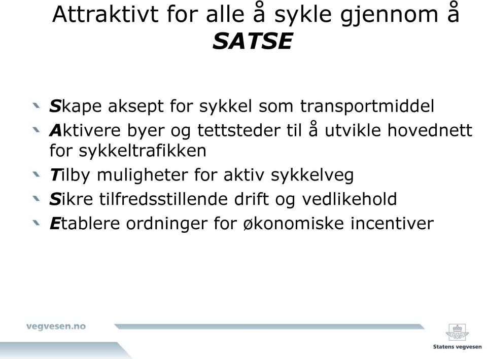 sykkeltrafikken Tilby muligheter for aktiv sykkelveg Sikre