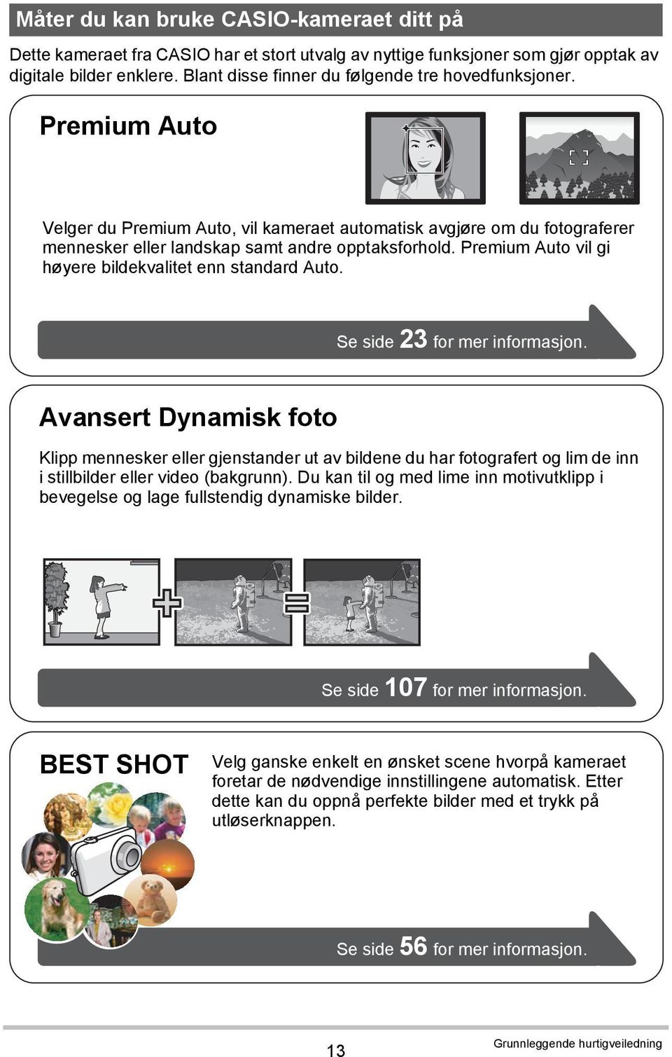 Premium Auto vil gi høyere bildekvalitet enn standard Auto. Se side 23 for mer informasjon.