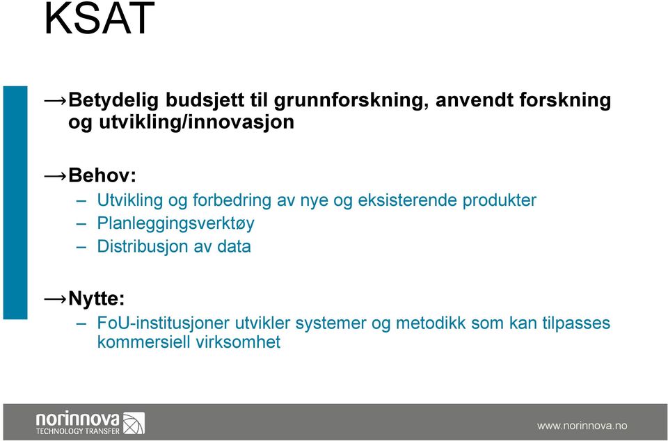 eksisterende produkter Planleggingsverktøy Distribusjon av data Nytte: