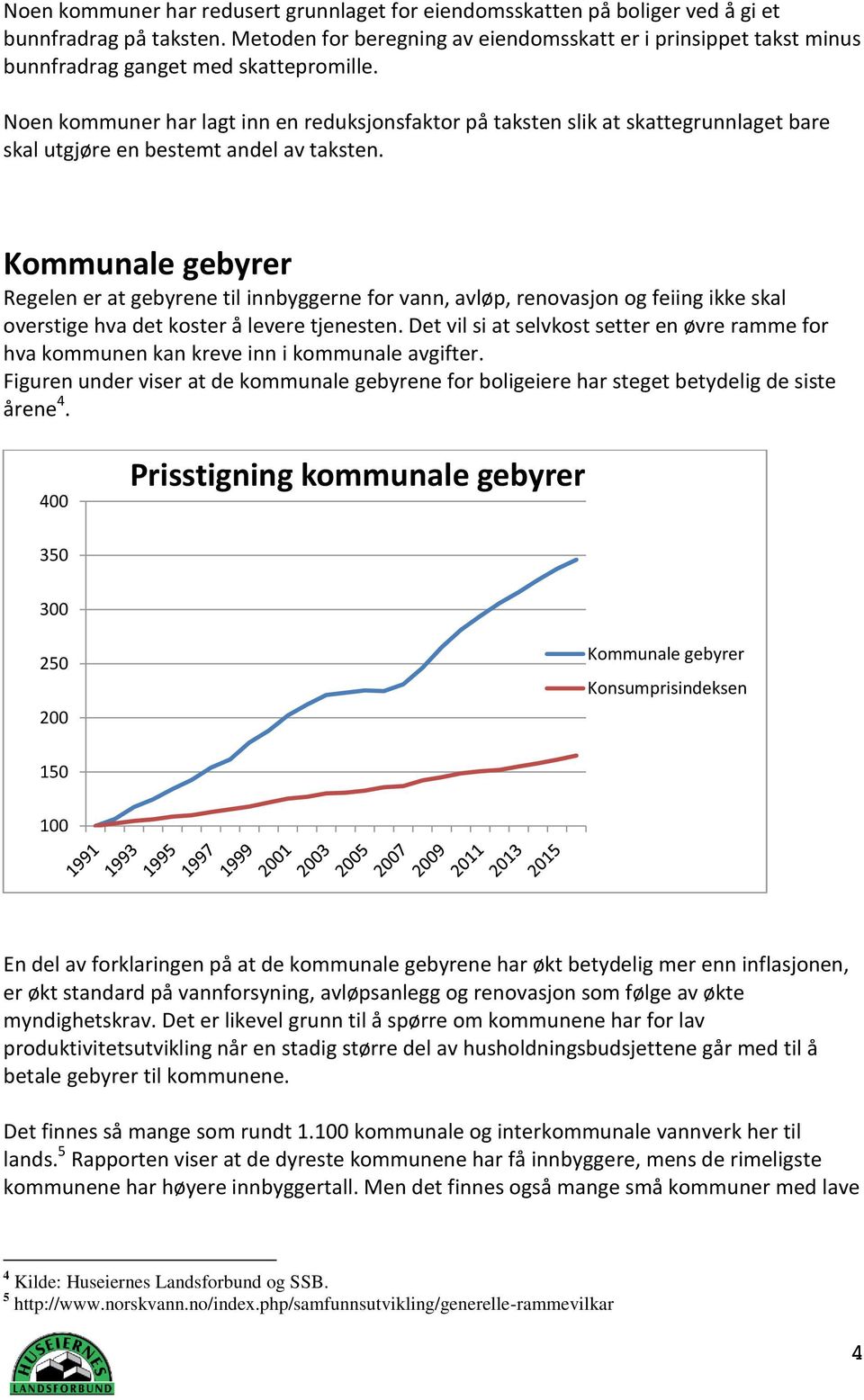 Noen kommuner har lagt inn en reduksjonsfaktor på taksten slik at skattegrunnlaget bare skal utgjøre en bestemt andel av taksten.