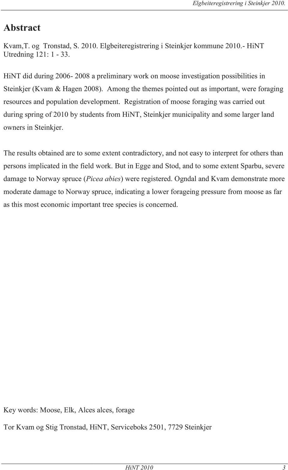 Among the themes pointed out as important, were foraging resources and population development.