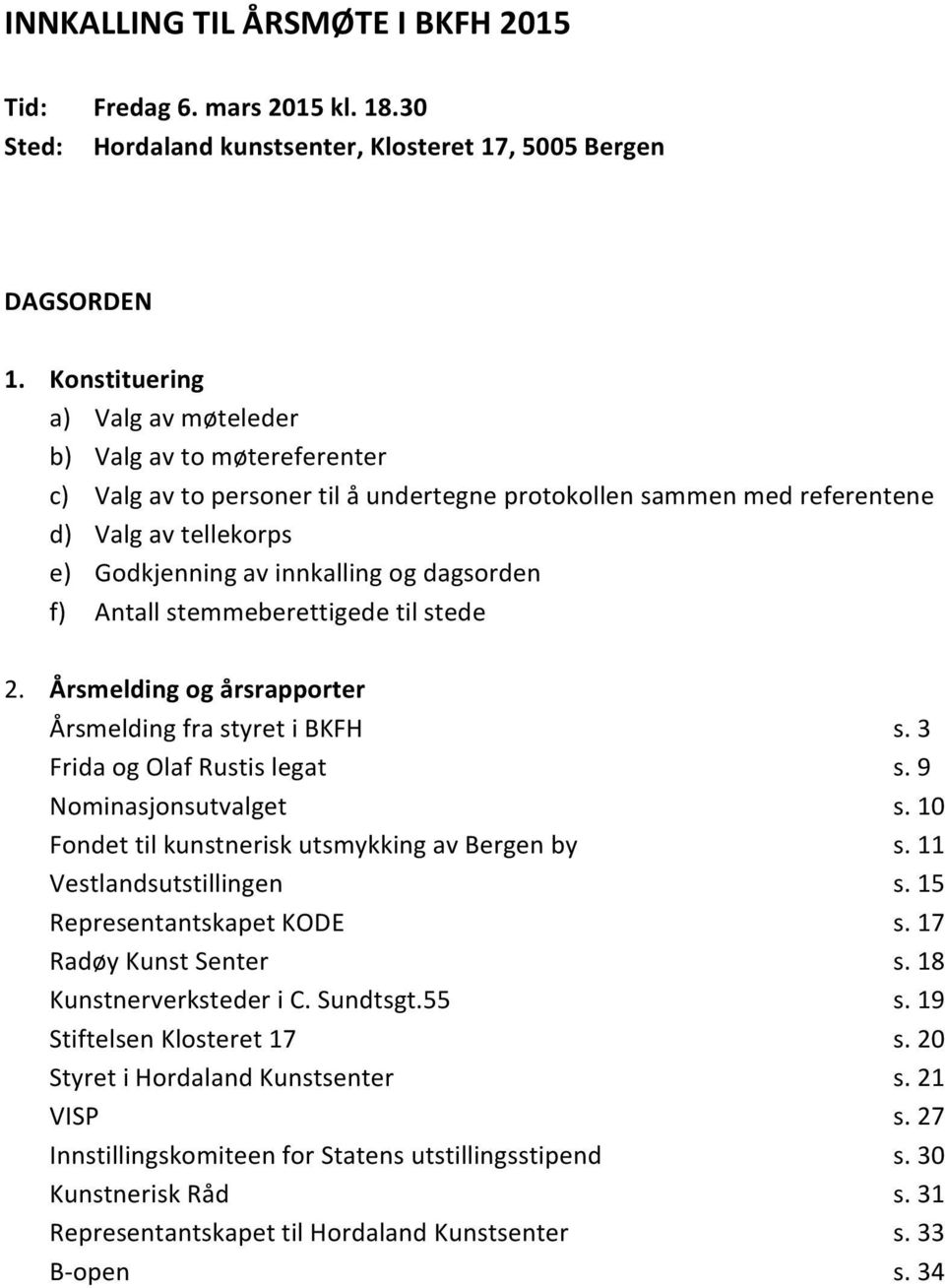 dagsorden f) Antall stemmeberettigede til stede 2.