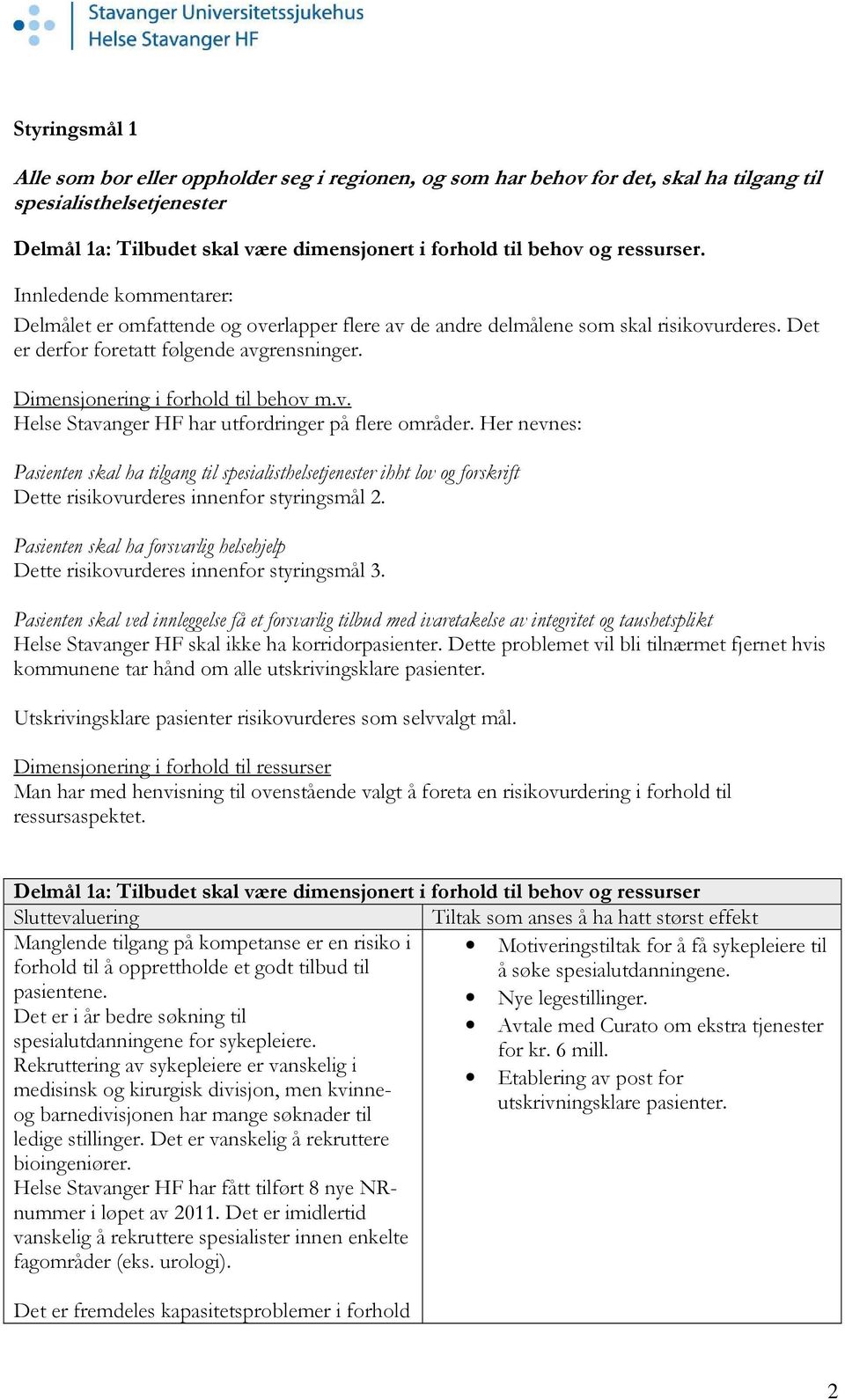 Dimensjonering i forhold til behov m.v. Helse Stavanger HF har utfordringer på flere områder.