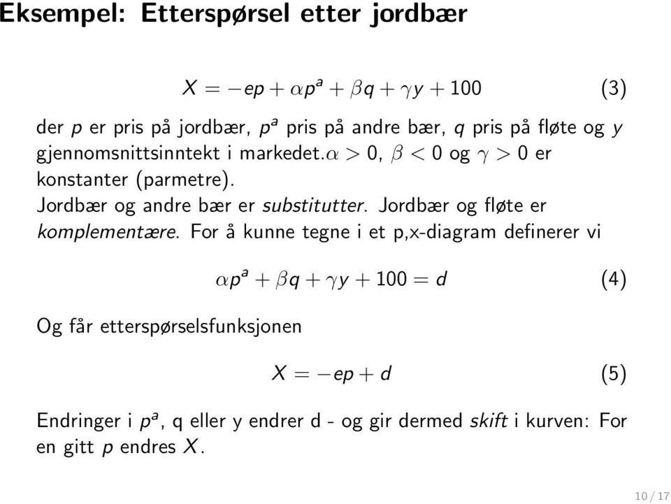 Jordbær og andre bær er substitutter. Jordbær og fløte er komplementære.