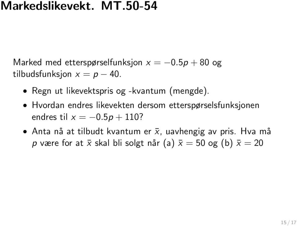 Hvordan endres likevekten dersom etterspørselsfunksjonen endres til x = 0.5p + 110?