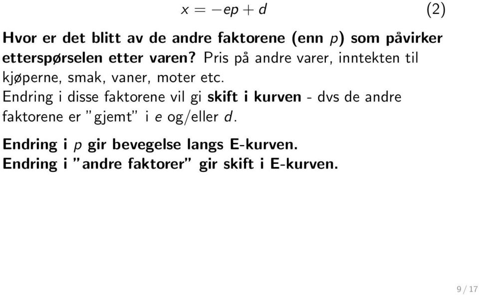 Endring i disse faktorene vil gi skift i kurven - dvs de andre faktorene er gjemt i e